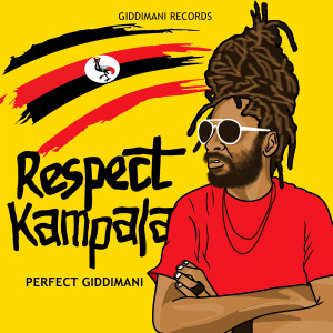 收听Perfect Giddimani的Respect Kampala歌词歌曲