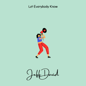Listen to Let Everybody Know song with lyrics from Jeff David