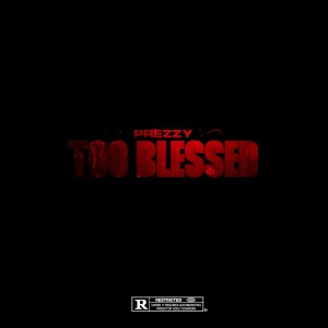 Album Too Blessed (Explicit) from Prezzy