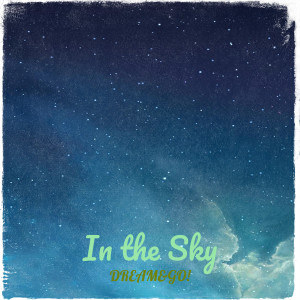 Listen to In the Sky song with lyrics from Dream