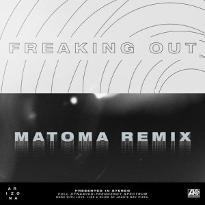 收聽A R I Z O N A的Freaking Out (Matoma Remix)歌詞歌曲