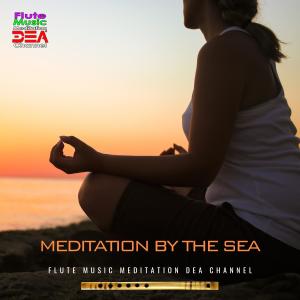 Album Meditation by the sea (Nature Sounds Version) from Flute Music Meditation DEA Channel