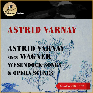 Astrid Varnay sings Wagner: Wesendock Lieder & Opera Scenes (Recordings of 1954 - 1959) dari Leopold Ludwig