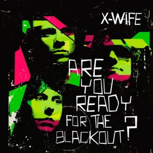 อัลบัม Are you ready for the blackout? ศิลปิน X-Wife