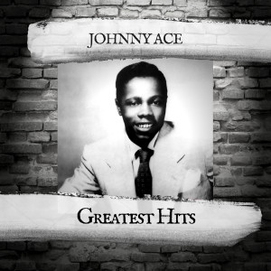 Johnny Ace的專輯Greatest Hits