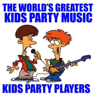 Kids Party Players的專輯The World's Greatest Kids Party Music