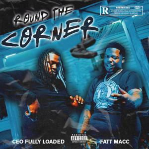 Dengarkan Round the Corner (Explicit) lagu dari Ceo Fully Loaded dengan lirik