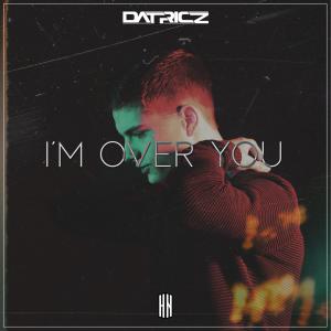 Datricz的專輯I'm Over You (Extended Mix)