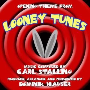 收聽Dominik Hauser的Looney Tunes Opening Theme (Carl Stalling)歌詞歌曲