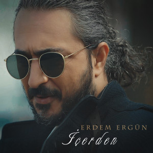ดาวน์โหลดและฟังเพลง İçerden พร้อมเนื้อเพลงจาก Erdem Ergun