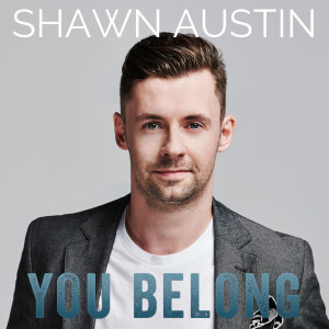 Listen to You Belong song with lyrics from Shawn Austin