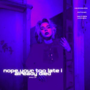 Dengarkan lagu nope your too late i already died (Sped Up) nyanyian CoverZounds dengan lirik