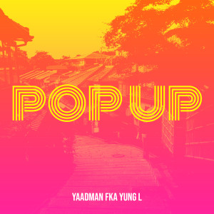 Listen to Pop Up song with lyrics from Yaadman fka Yung L