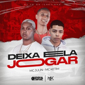 ดาวน์โหลดและฟังเพลง Deixa Ela Jogar (Explicit) พร้อมเนื้อเพลงจาก DJ JM DA IGREJINHA