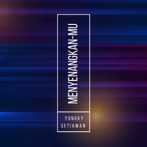 Yungky Setiawan的专辑Menyenangkan-Mu