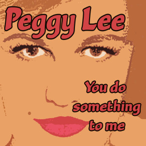 ดาวน์โหลดและฟังเพลง You พร้อมเนื้อเพลงจาก Peggy Lee