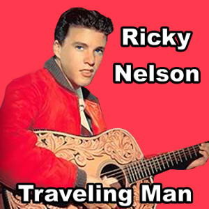 ดาวน์โหลดและฟังเพลง Traveling Man พร้อมเนื้อเพลงจาก Ricky Nelson