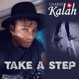 Listen to Take a Step song with lyrics from Charles Kalah