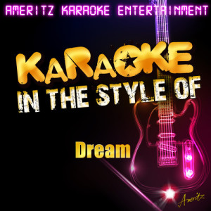 收聽Ameritz Karaoke Entertainment的In My Dreams (In the Style of Dream) [Karaoke Version] (Karaoke Version)歌詞歌曲