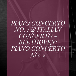 Album Piano Concerto No. 1 & Italian Concerto - Beethoven: Piano Concerto No. 2 from Glenn Gould