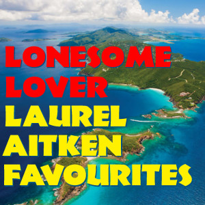 Lonesome Lover: Laurel Aitken Favourites