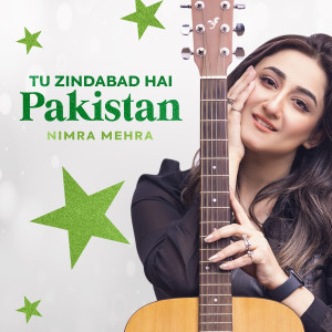 ดาวน์โหลดและฟังเพลง Tu Zindabad Hai Pakistan พร้อมเนื้อเพลงจาก Nimra Mehra