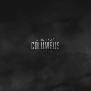 收聽Anik Khan的Columbus (Explicit)歌詞歌曲
