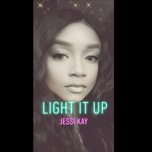 收聽Jessi Kay的Light It Up歌詞歌曲