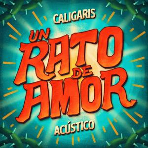 ดาวน์โหลดและฟังเพลง Un Rato de Amor (Acústico) พร้อมเนื้อเพลงจาก Los Caligaris