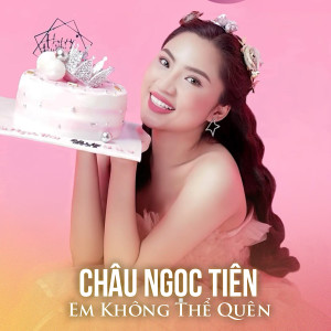Listen to Em không thể quên song with lyrics from Châu Ngọc Tiên
