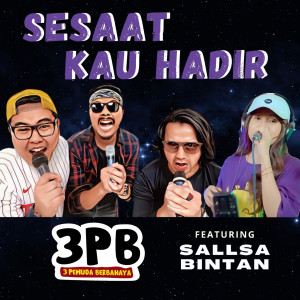 收听3 Pemuda Berbahaya的Sesaat Kau Hadir歌词歌曲