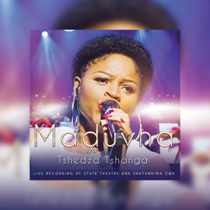 Listen to Tshedza Tshanga Reprise (Live Recording at State Theatre) song with lyrics from Maduvha