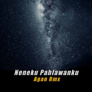 收听Agan Rmx的Neneku Pahlawanku Jedag Jedug歌词歌曲