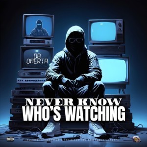 DB Omerta的專輯Never Know Who's Watching (Explicit)
