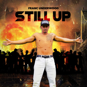 Album Still Up (Explicit) from Franc Underwood