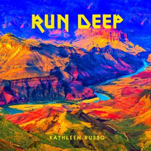 收聽Kathleen Russo的Run Deep歌詞歌曲