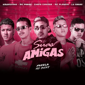 ดาวน์โหลดและฟังเพลง Suas Amigas (Explicit) พร้อมเนื้อเพลงจาก Chefe Coringa