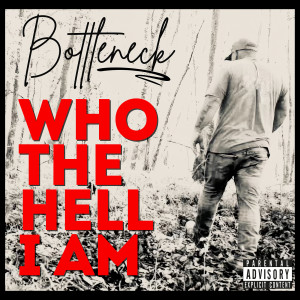 Album Who the Hell I Am (Explicit) oleh Bottleneck