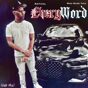 Album Every Word (Club Mix) [Explicit] from Aktual