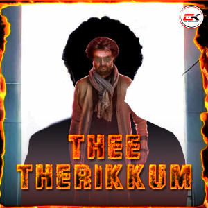 Dengarkan lagu Thee Therikkum Tribute to Rajinikanth nyanyian GK Creation dengan lirik