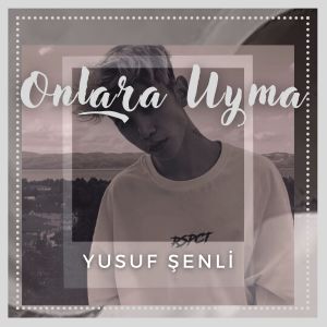 收听Yusuf Şenli的Onlara Uyma (Remix)歌词歌曲