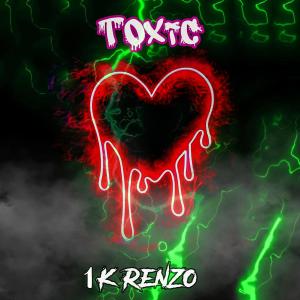 ดาวน์โหลดและฟังเพลง Toxic (Explicit) พร้อมเนื้อเพลงจาก 1k Renzo