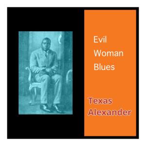 Texas Alexander的專輯Evil Woman Blues
