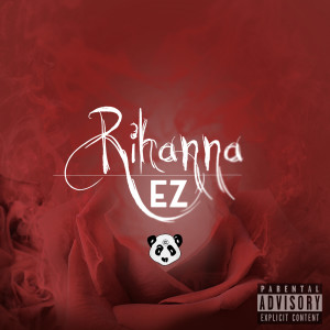 收聽Ez的Rihanna (Explicit)歌詞歌曲