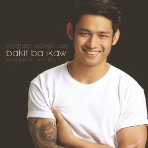 Dengarkan Bakit Ba Ikaw (Acoustic Version) lagu dari Michael Pangilinan dengan lirik