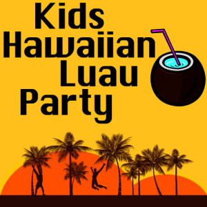 อัลบัม Kids Hawaiian Luau Party ศิลปิน Kids Dance Party Crew