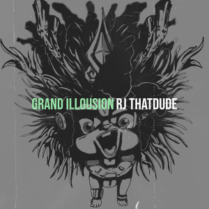 Listen to Grand Illousion (Explicit) song with lyrics from RJ ThatDude