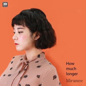 Listen to How Much Longer song with lyrics from Miranee
