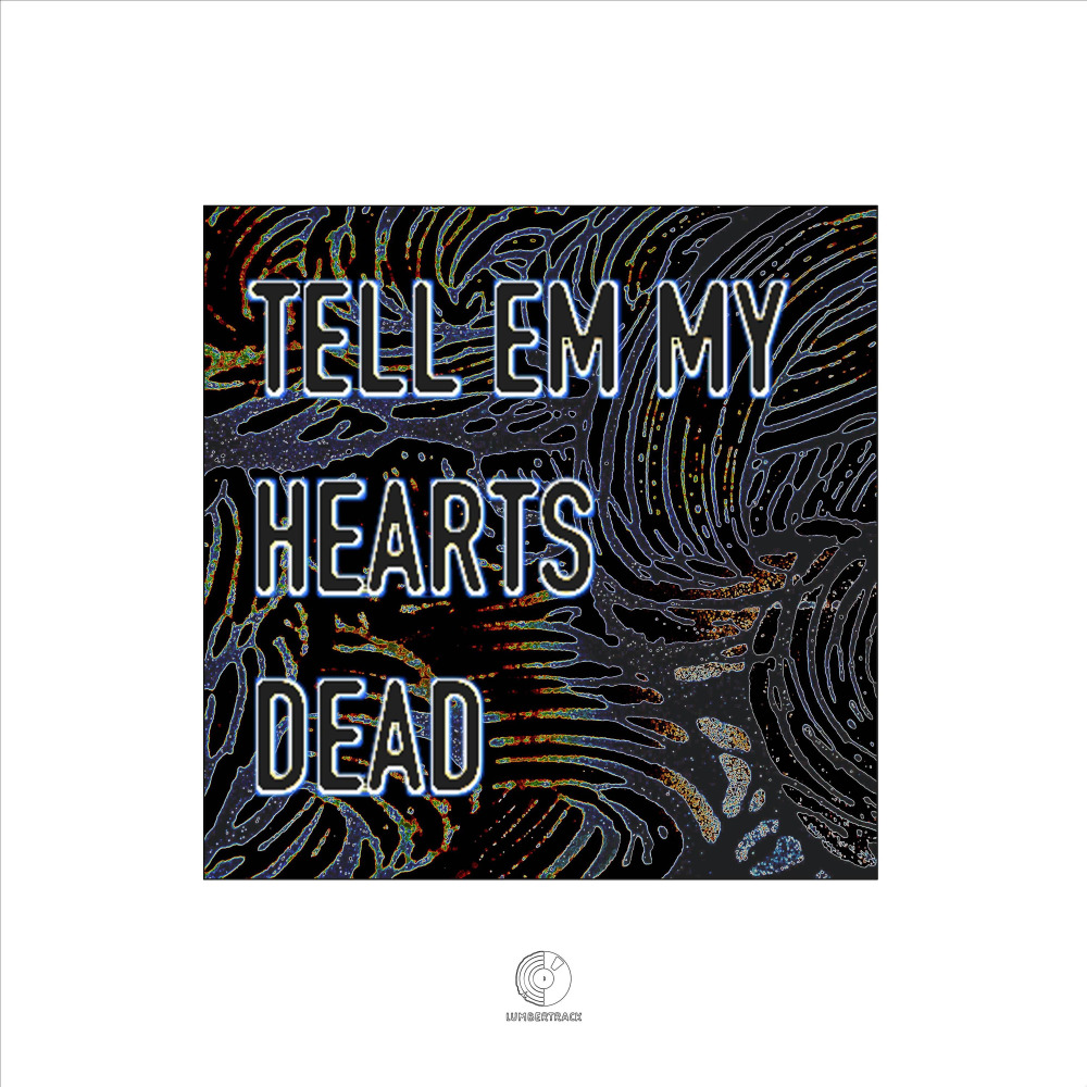 Tell 'Em My Heart's Dead (其他)