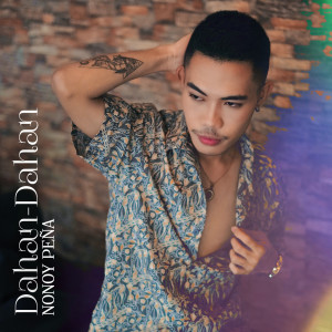 Dengarkan lagu Dahan-Dahan nyanyian Nonoy Peña dengan lirik